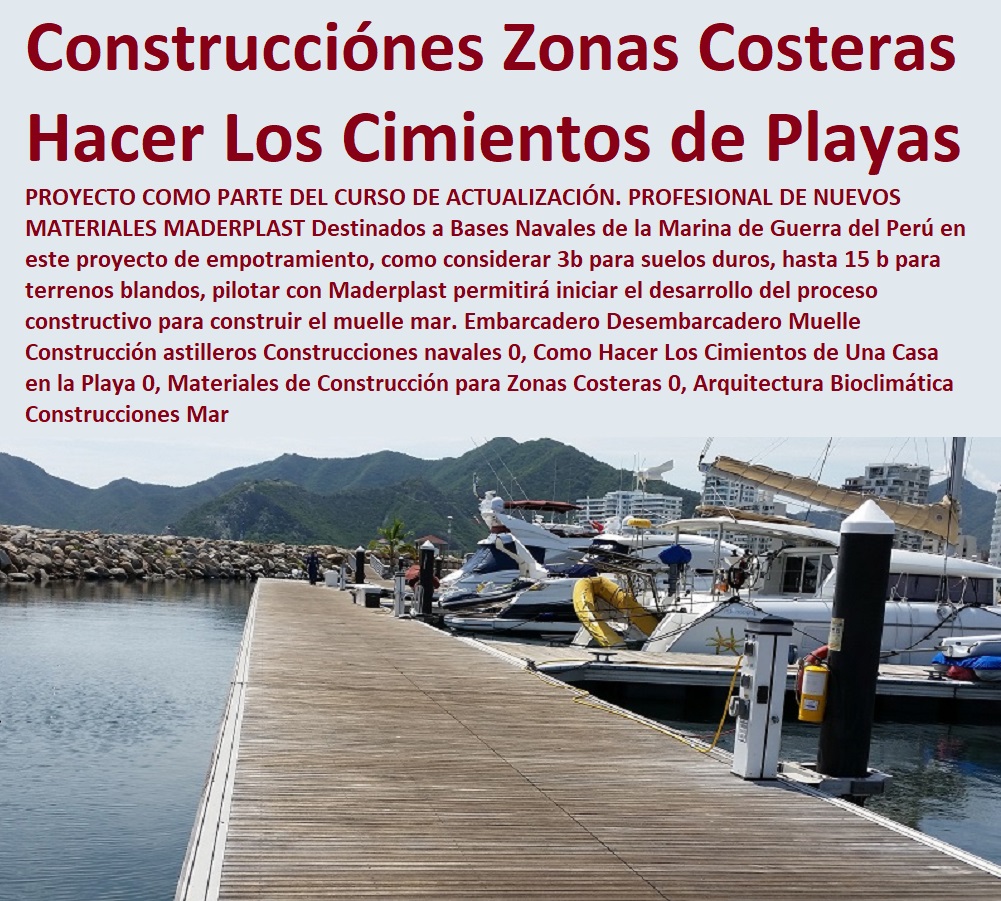 Embarcadero Desembarcadero Muelle Construcción astilleros Construcciones navales 0, Como Hacer Los Cimientos de Una Casa en la Playa 0, Materiales de Construcción para Zonas Costeras 0, Arquitectura Bioclimática Construcciones Mar Embarcadero Desembarcadero Muelle Construcción astilleros Construcciones navales 0,, Muelles Marinos, Embarcaderos Flotantes, Puertos Marítimos y Fluviales, Pontones Fijos, Astilleros, Maderas, construcciones Marinas, Navieras, Malecones, Construcciones Submarinas Bajo e Agua, Construcción y Mantenimiento de Puertos y Desembarcaderos, Bases Náuticas, Defensas Marítimas para el Atraque Embarcaciones, Plataformas Flotantes, Terminales Portuarios, Como Hacer Los Cimientos de Una Casa en la Playa 0, Materiales de Construcción para Zonas Costeras 0, Arquitectura Bioclimática Construcciones Mar